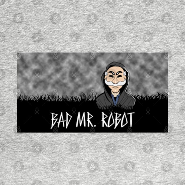 BAD MR. ROBOT by Scruffy_Nerd